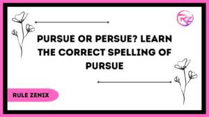 Pursue or Persue? Learn The Correct Spelling Of Pursue