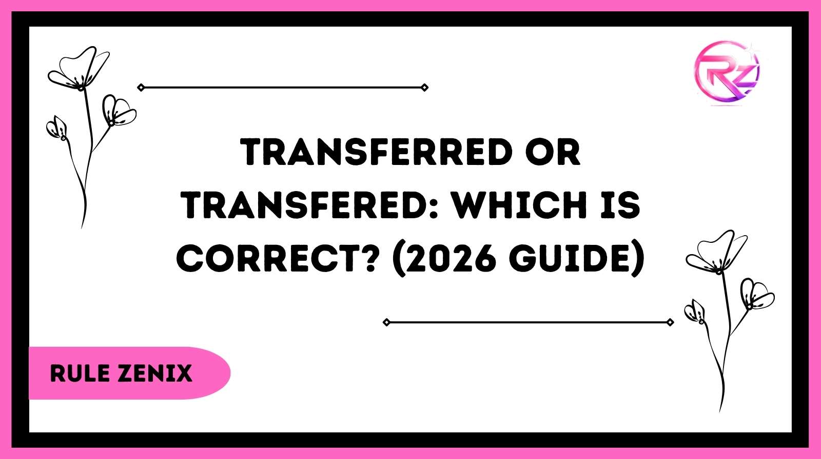 Transferred or Transfered: Which Is Correct? (2026 Guide)