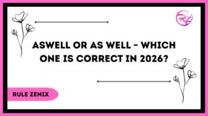 Aswell or As Well – Which One Is Correct in 2026?
