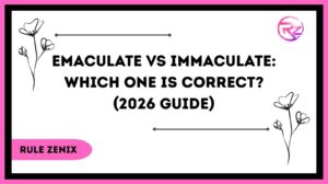 Emaculate vs Immaculate: Which One Is Correct? (2026 Guide)