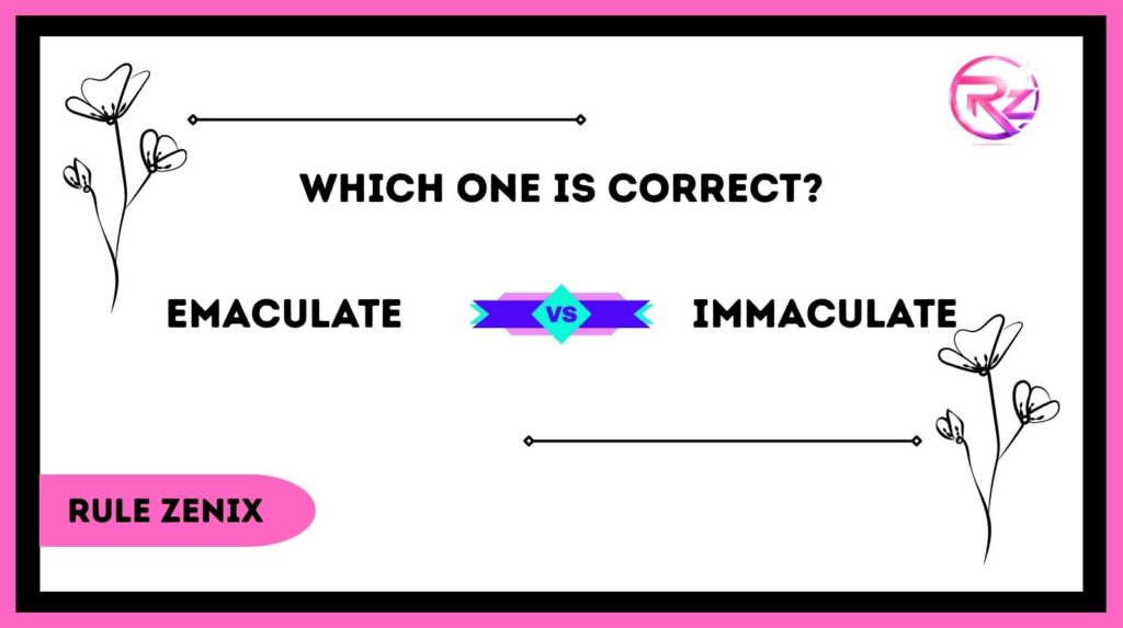 Emaculate vs Immaculate
