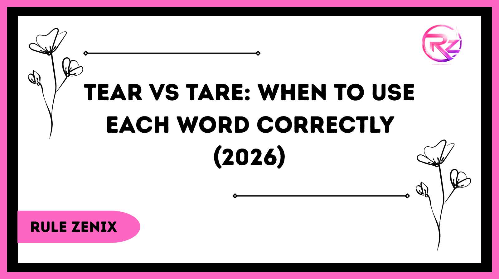 Tear vs Tare: When To Use Each Word Correctly (2026)