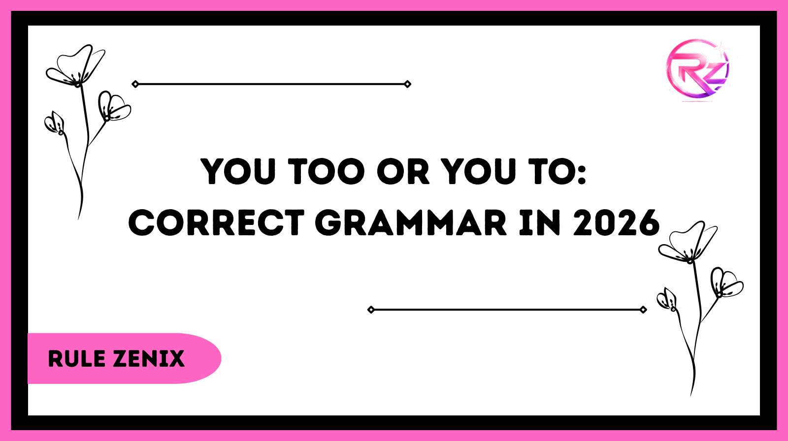 You Too or You To: Correct Grammar In 2026