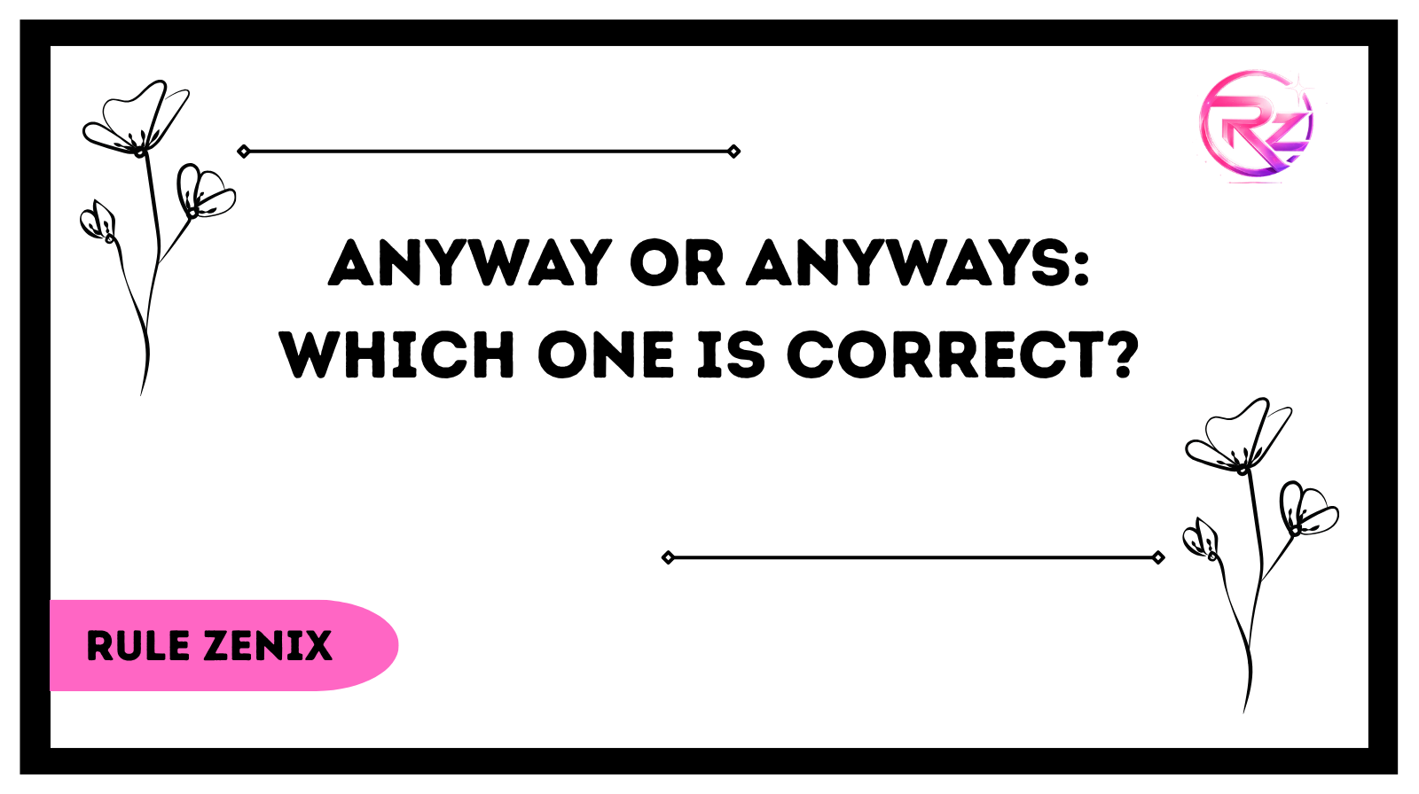 Anyway or Anyways Which One Is Correct