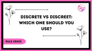 Discrete vs Discreet: Which One Should You Use?