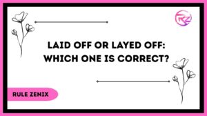 Laid Off or Layed Off: Which One Is Correct?
