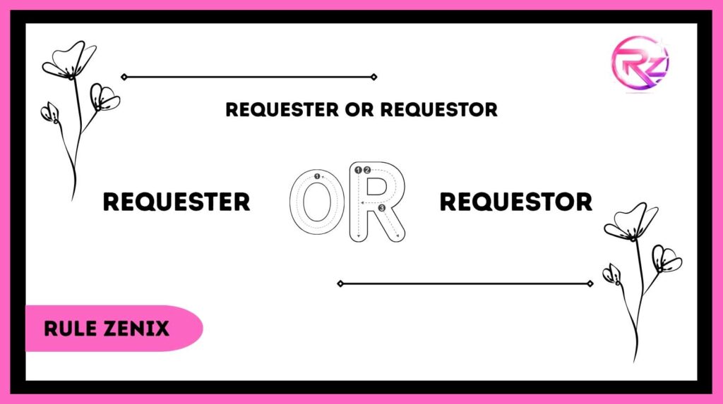 Requester or Requestor
