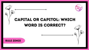 Capital or Capitol: Which Word Is Correct?
