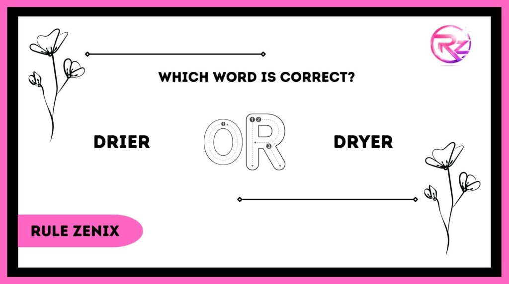 Drier or Dryer