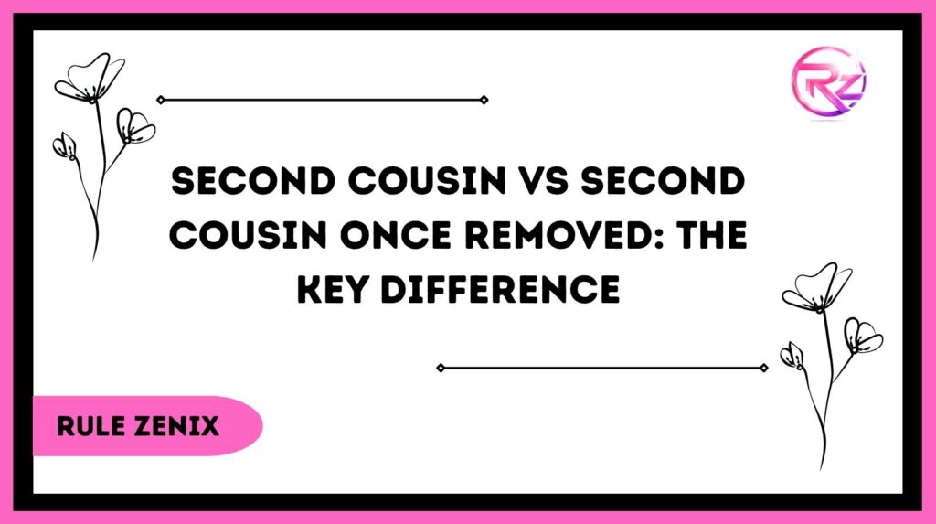 Second Cousin vs Second Cousin Once Removed