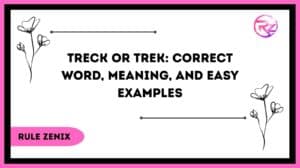 Treck or Trek: Correct Word, Meaning, And Easy Examples